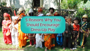 5 Reasons Why You Should Encourage Dress Up Play