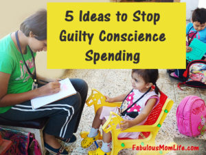 5 Ideas to Stop Guilty Conscience Spending