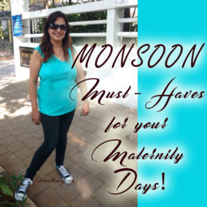Monsoon Must-Haves for your Maternity Days!