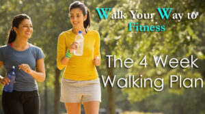 Walk Your Way to Fitness: The 4 Week Walking Plan